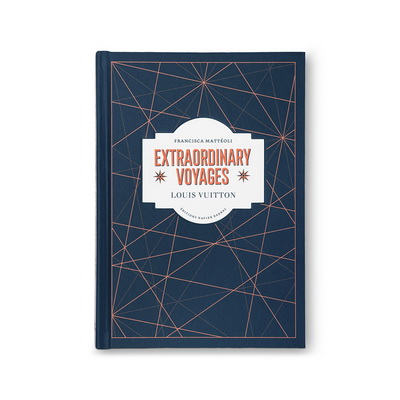 Louis Vuitton: Extraordinary Voyages Книга
